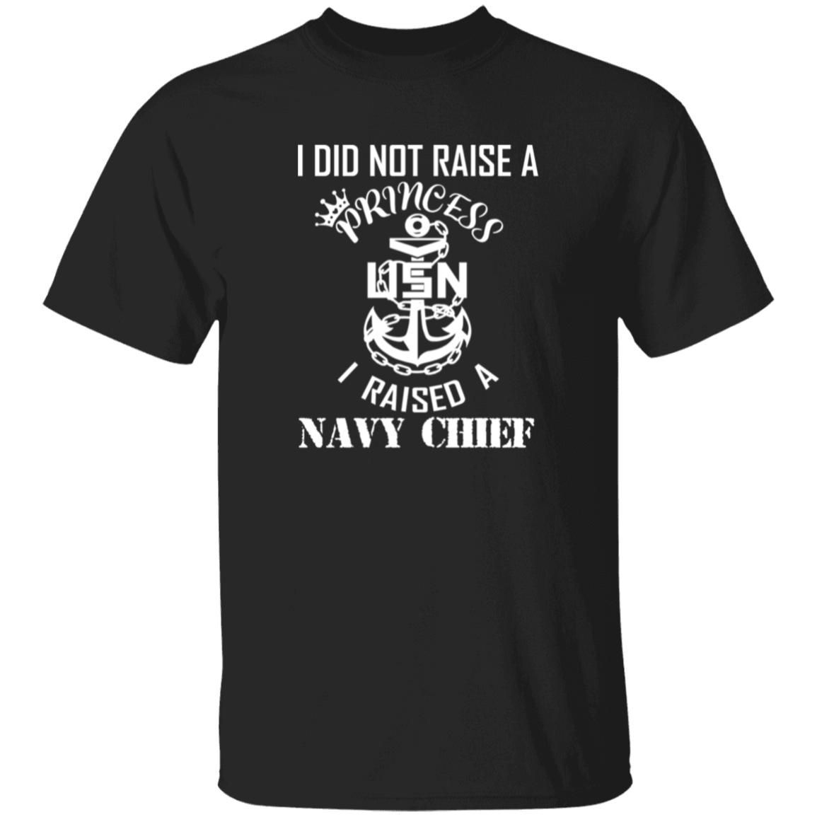 I Did Not Raise A Princess White Design 5.3 oz. T-Shirt