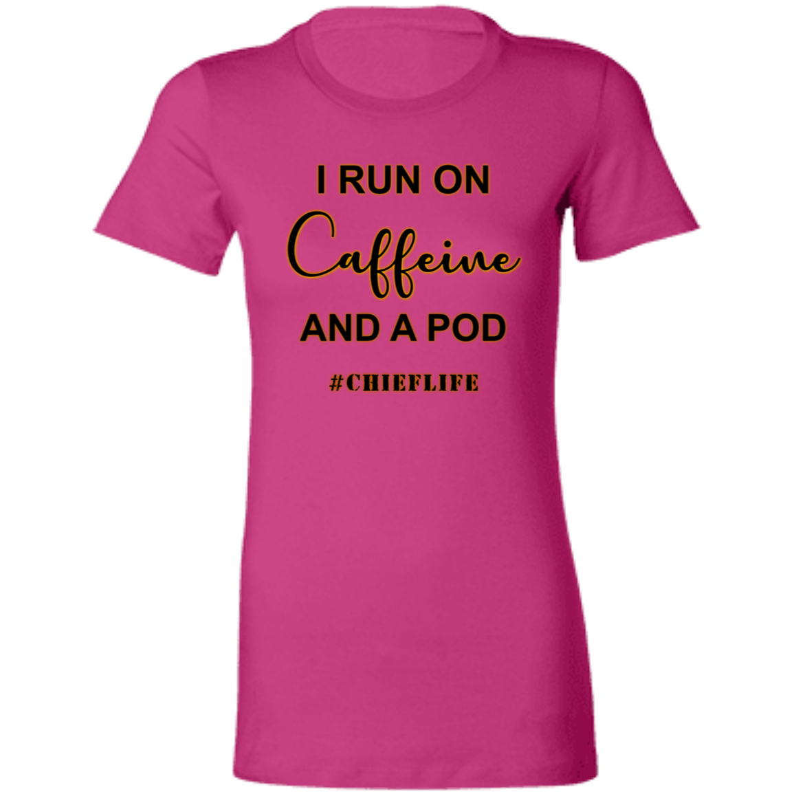 I Run On Caffeine Ladies' Favorite T-Shirt