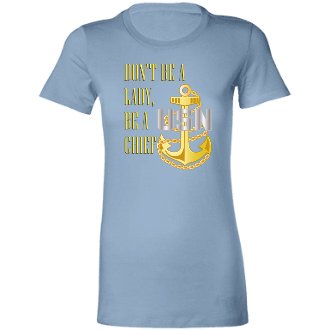 Be A Chief Ladies' Favorite T-Shirt