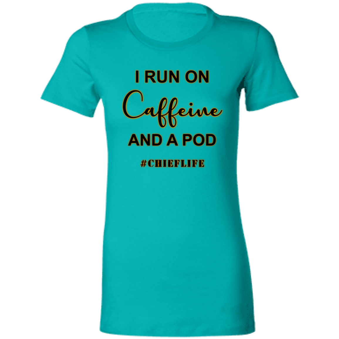 I Run On Caffeine Ladies' Favorite T-Shirt