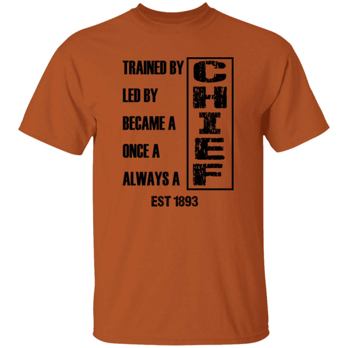 Always A Chief 5.3 oz. T-Shirt