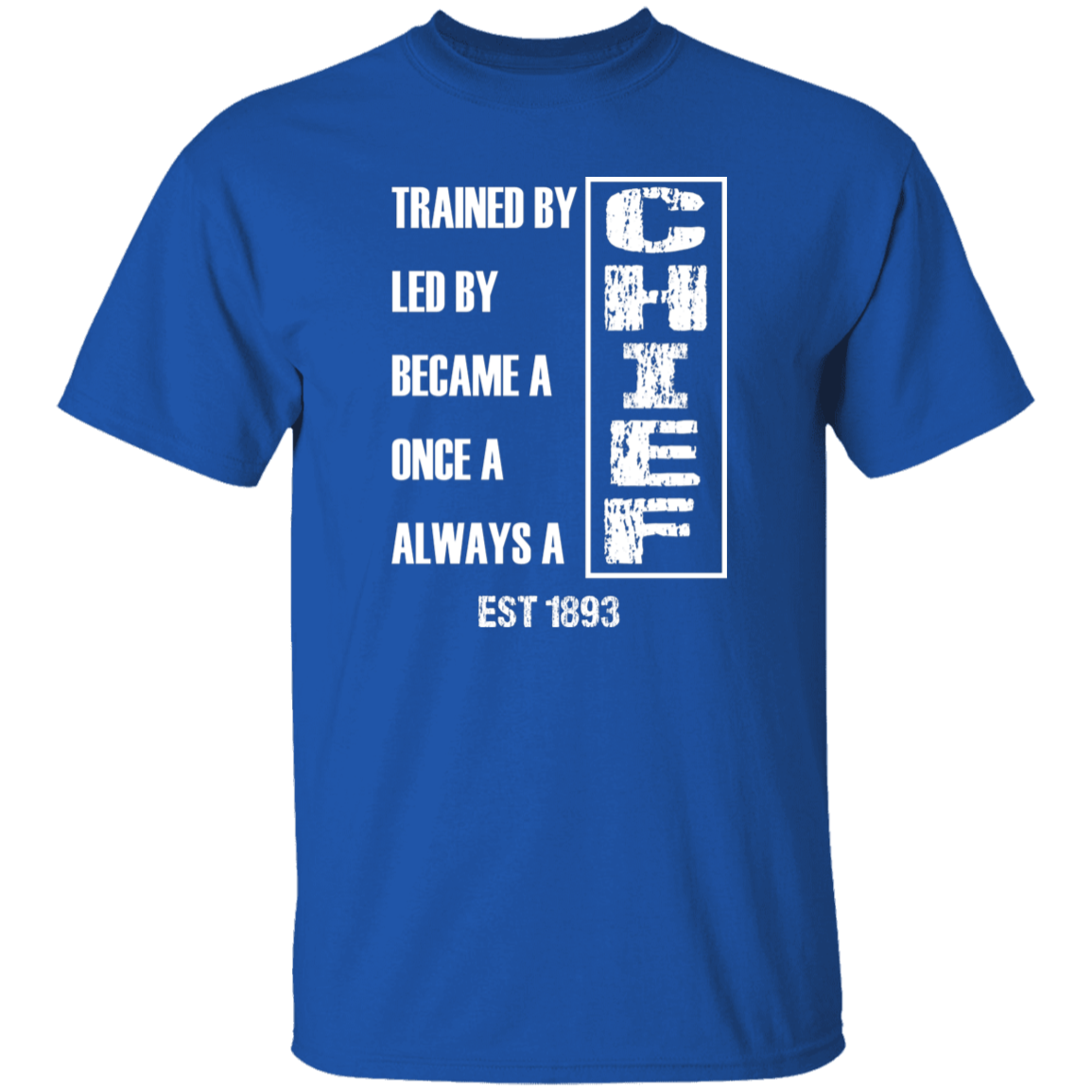 Always A Chief 5.3 oz. T-Shirt White