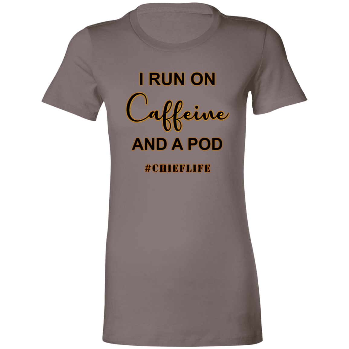 I Run On Caffeine Ladies' Favorite T-Shirt