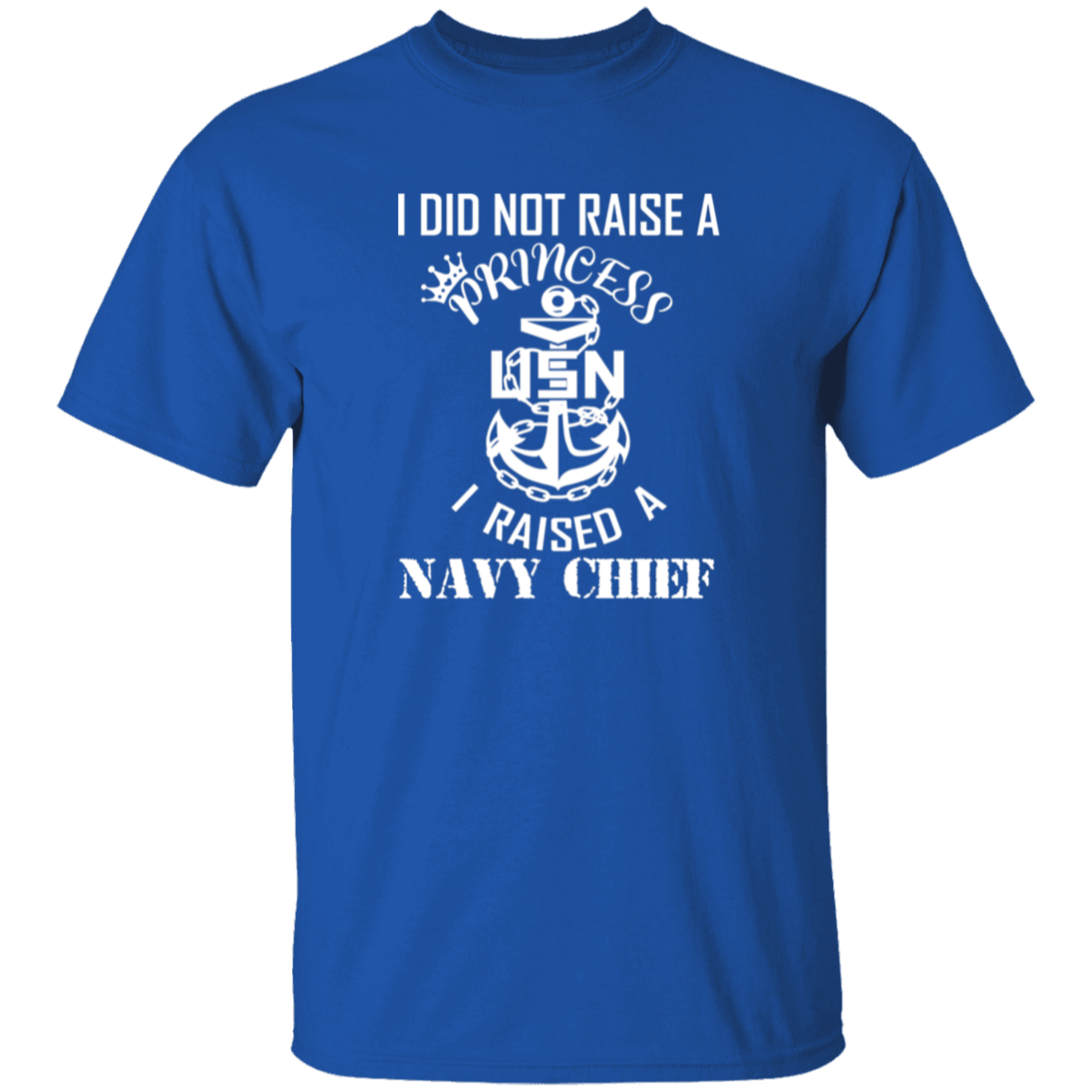I Did Not Raise A Princess White Design 5.3 oz. T-Shirt