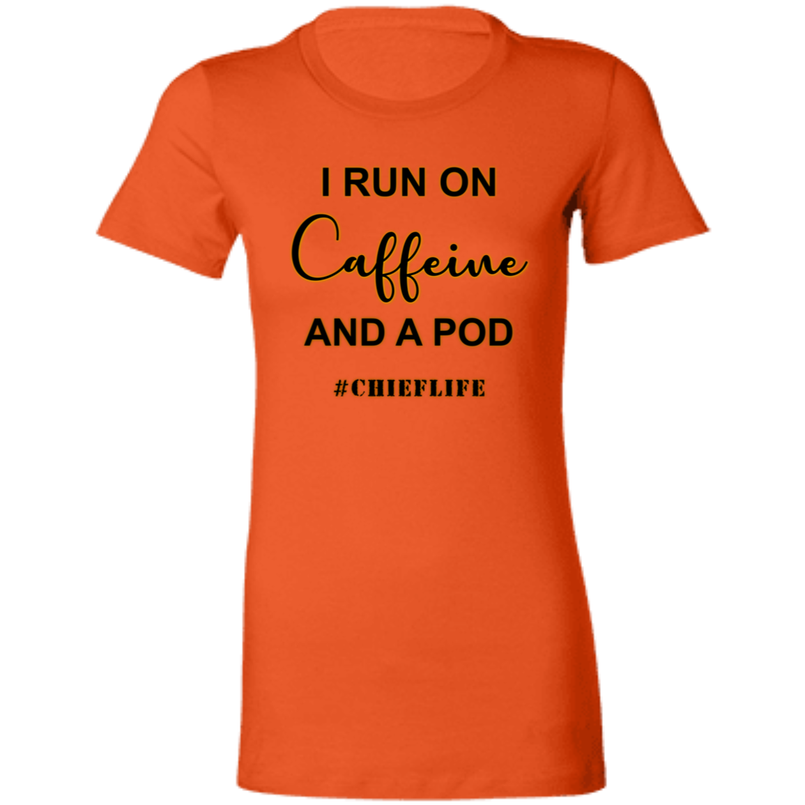 I Run On Caffeine Ladies' Favorite T-Shirt