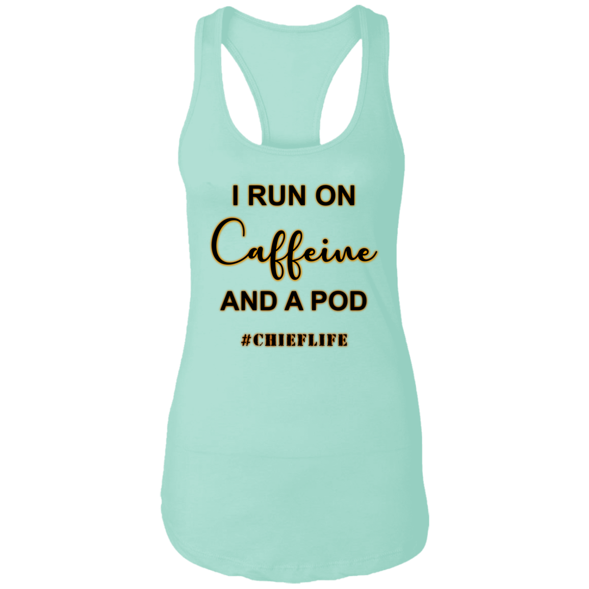 I Run On Caffeine Ladies Racerback Tank