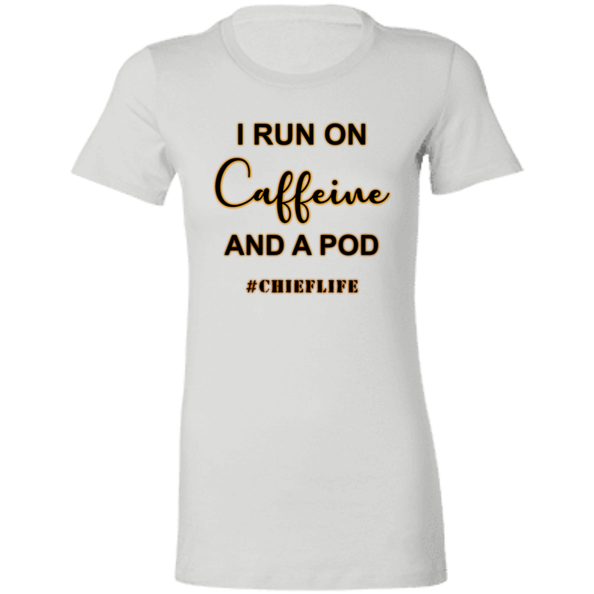 I Run On Caffeine Ladies' Favorite T-Shirt