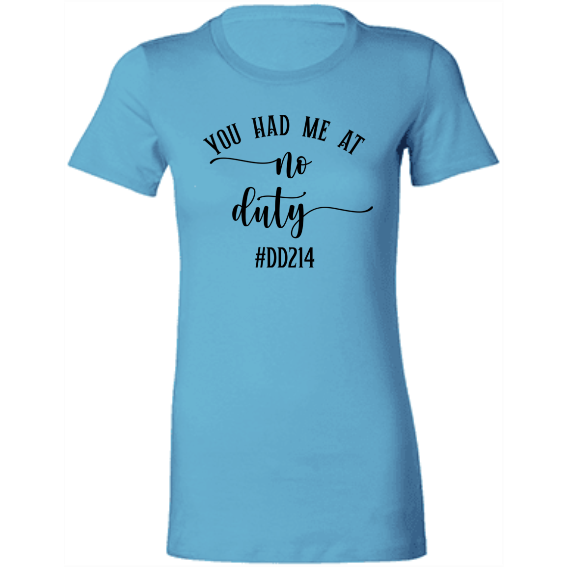 No Duty Ladies' Favorite T-Shirt