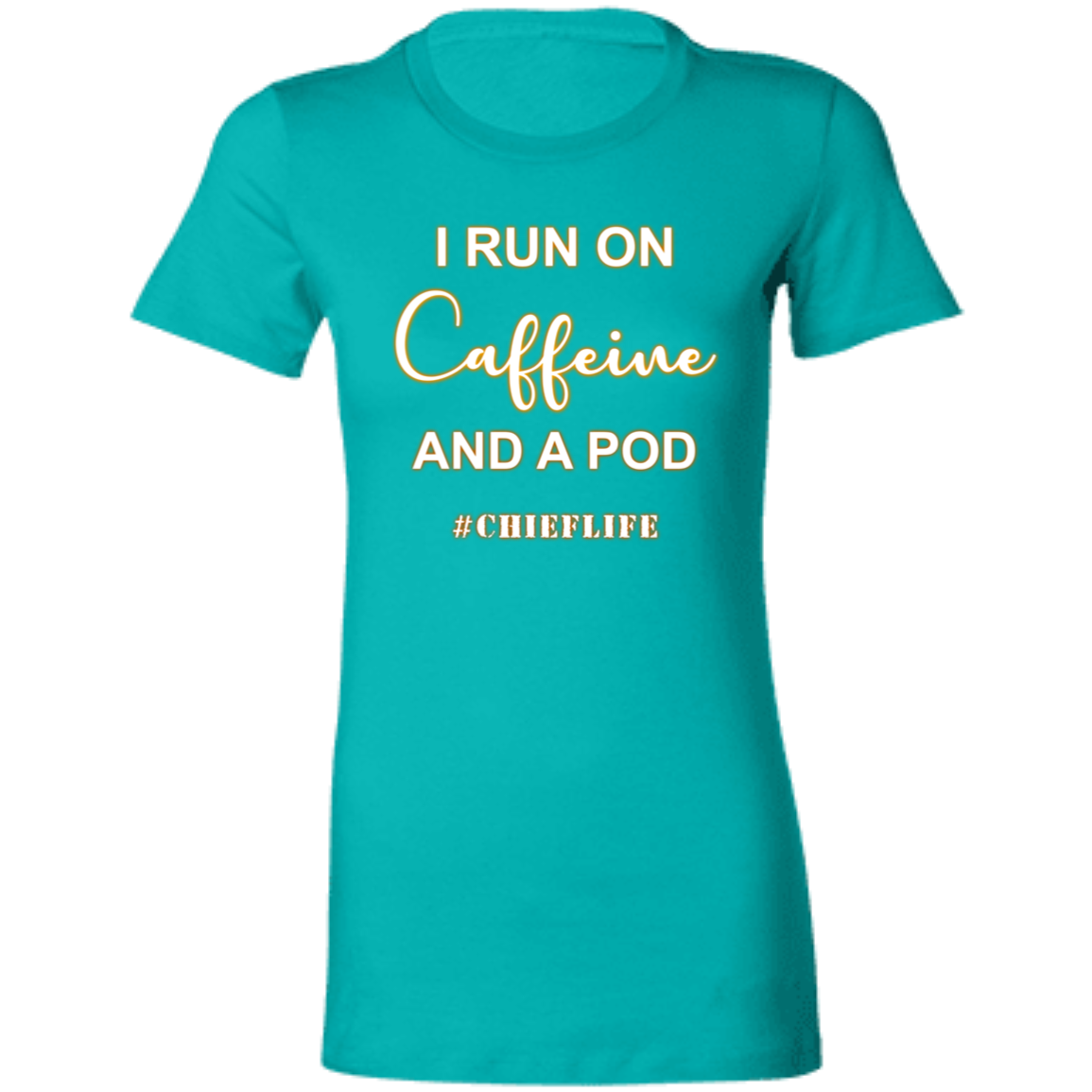 I Run On Caffeine White Design  Ladies' Favorite T-Shirt