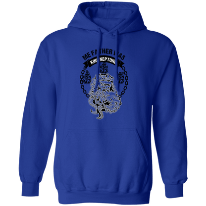 Me Father was King Neptune Pullover Hoodie