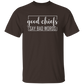 Good Chiefs5.3 oz. T-Shirt