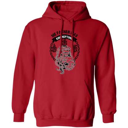 Me Father was King Neptune Pullover Hoodie