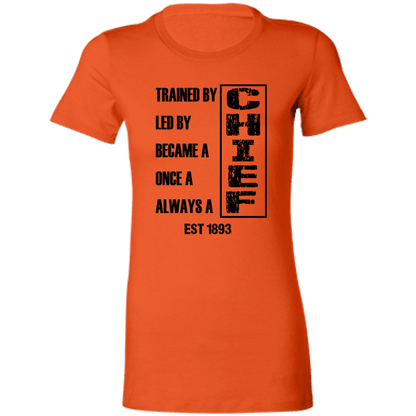 Always A Chief Ladies' Favorite T-Shirt