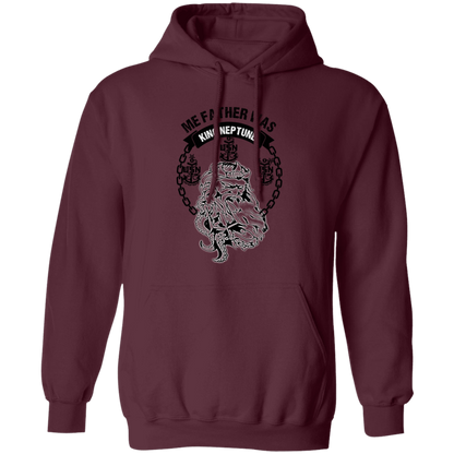 Me Father was King Neptune Pullover Hoodie