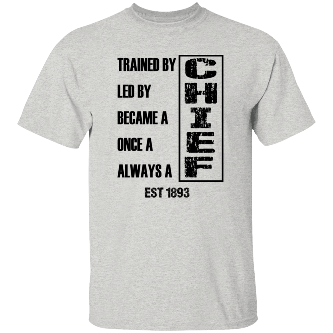 Always A Chief 5.3 oz. T-Shirt