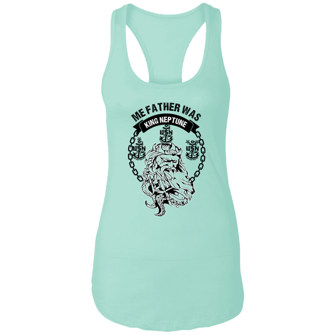 Me Father was King Neptune Racerback Tank