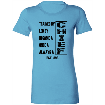 Always A Chief Ladies' Favorite T-Shirt