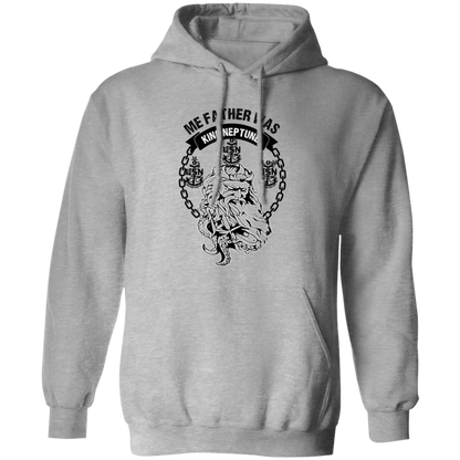 Me Father was King Neptune Pullover Hoodie