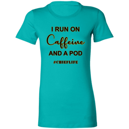I Run On Caffeine Ladies' Favorite T-Shirt