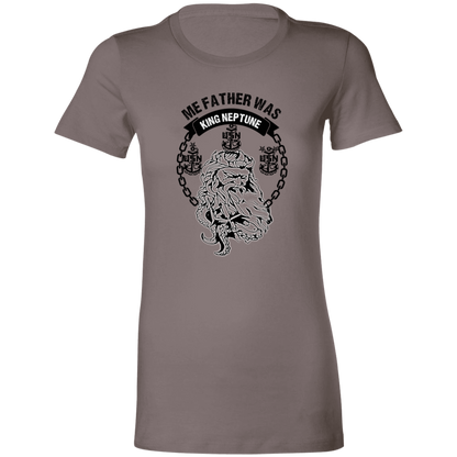 Me Father was King Neptune Ladies' Favorite T-Shirt