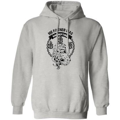 Me Father was King Neptune Pullover Hoodie
