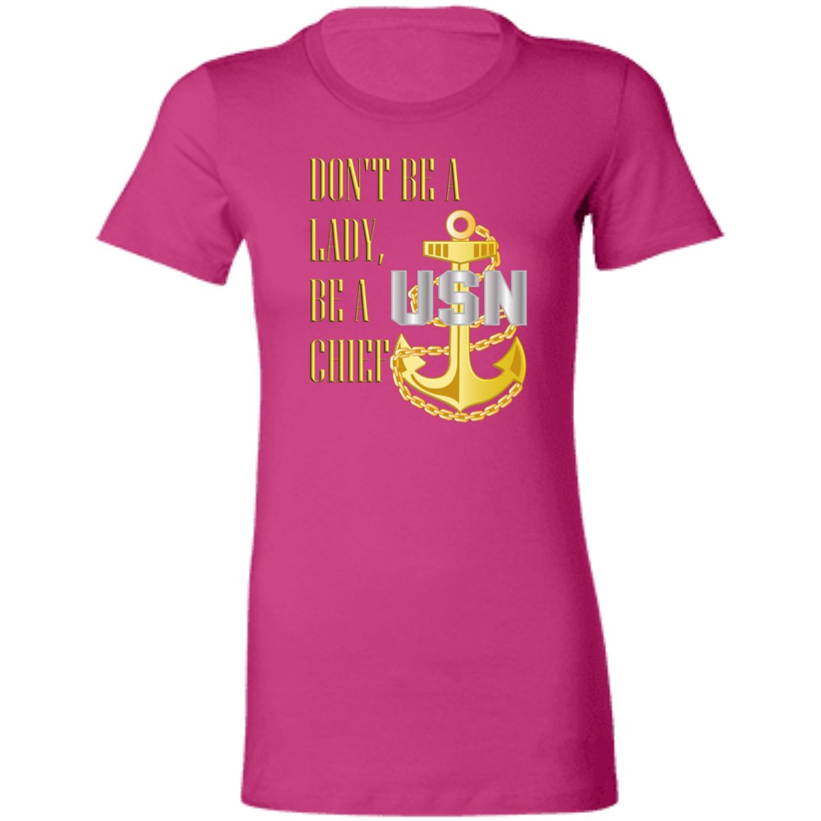 Be A Chief Ladies' Favorite T-Shirt