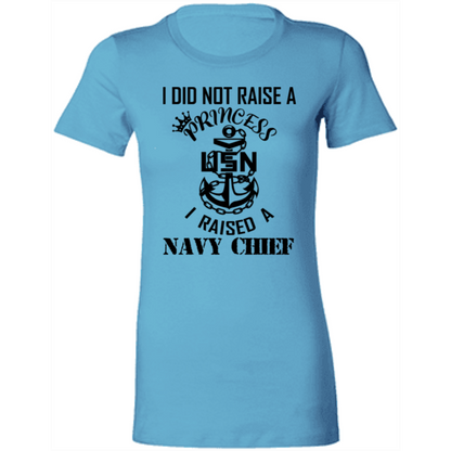 I Did Not Raise A Princess Ladies' Favorite T-Shirt
