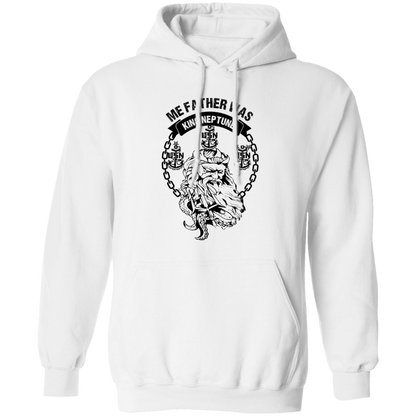 Me Father was King Neptune Pullover Hoodie