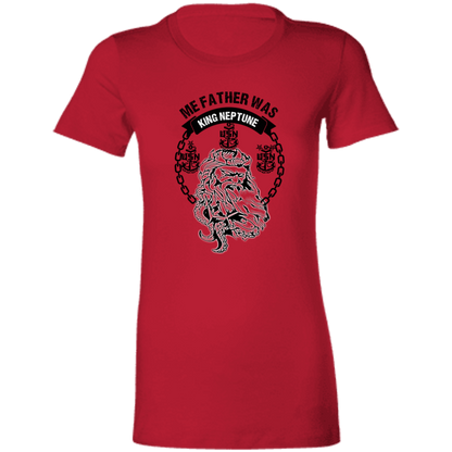 Me Father was King Neptune Ladies' Favorite T-Shirt