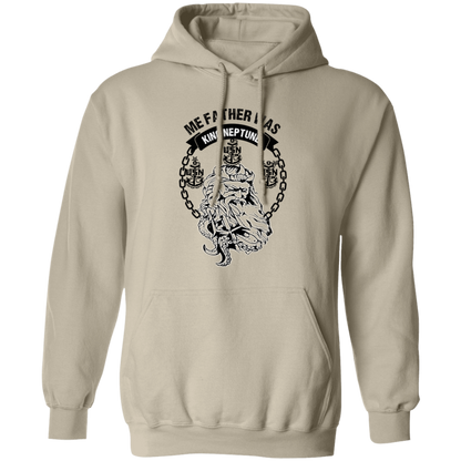 Me Father was King Neptune Pullover Hoodie