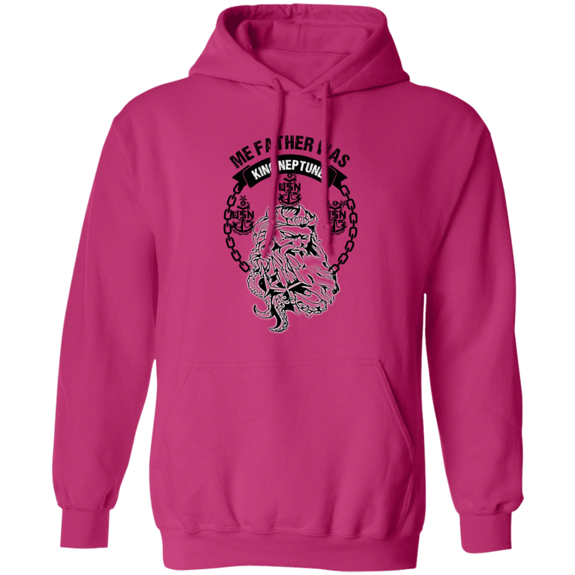 Me Father was King Neptune Pullover Hoodie