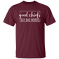Good Chiefs5.3 oz. T-Shirt