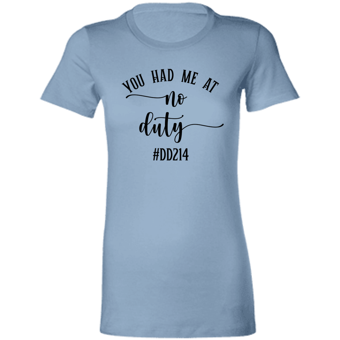 No Duty Ladies' Favorite T-Shirt