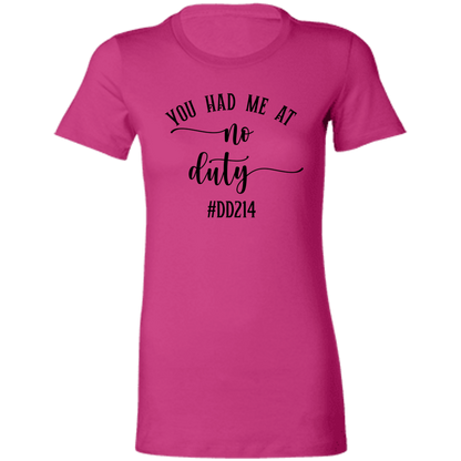 No Duty Ladies' Favorite T-Shirt