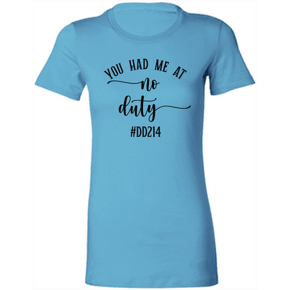No Duty Ladies' Favorite T-Shirt